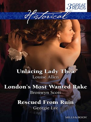 cover image of Unlacing Lady Thea/London's Most Wanted Rake/Rescued From Ruin